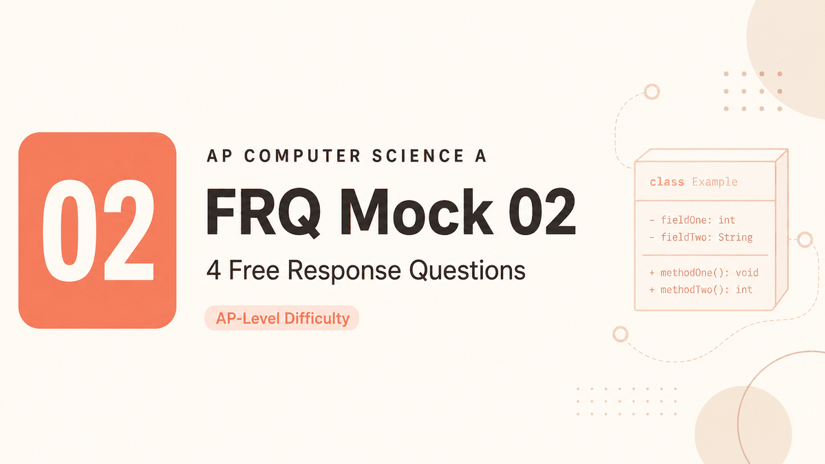 AP CSA FRQ Mock 02