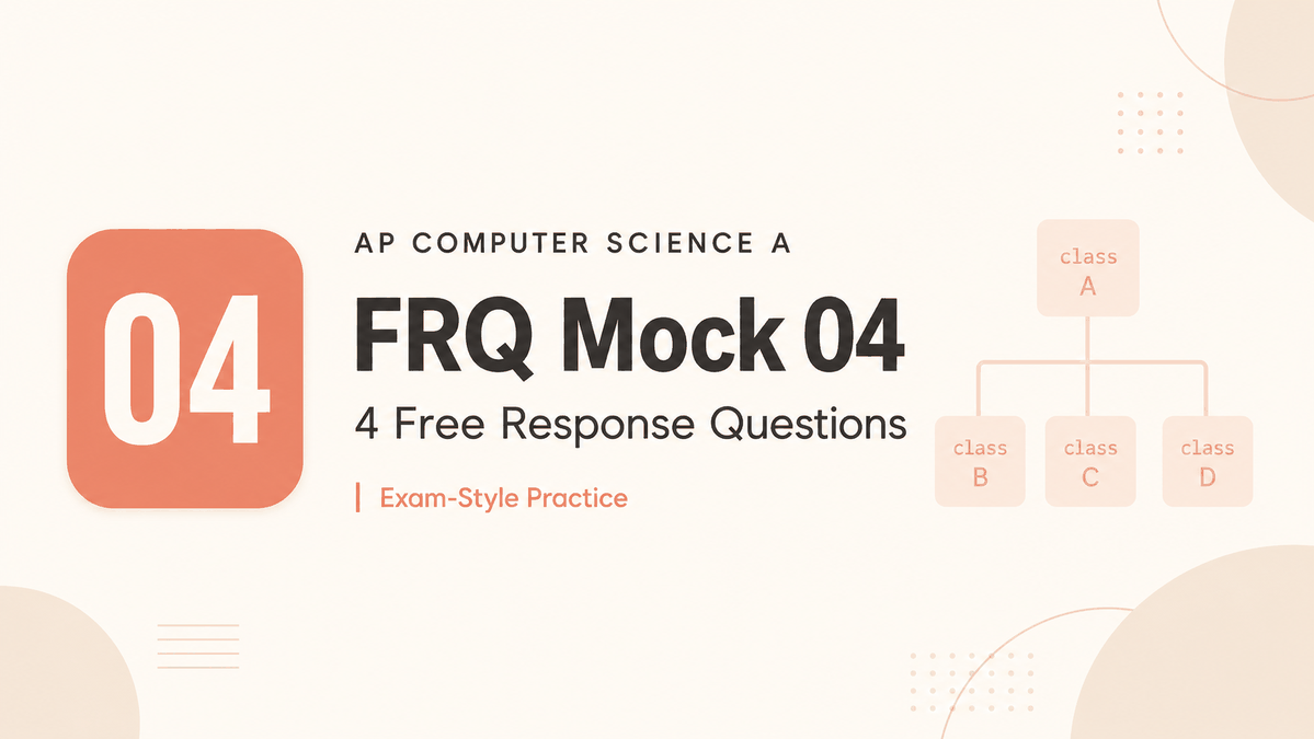 AP CSA FRQ Mock 04