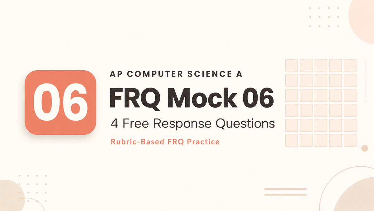 AP CSA FRQ Mock 06