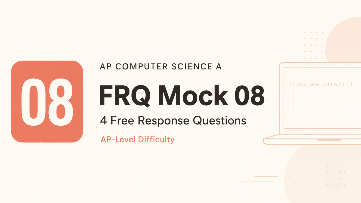 AP CSA FRQ Mock 08