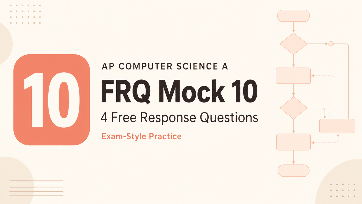 AP CSA FRQ Mock 10