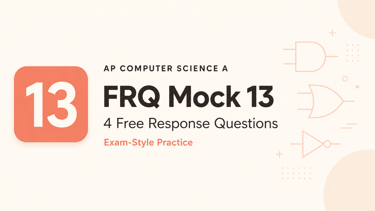 AP CSA FRQ Mock 13