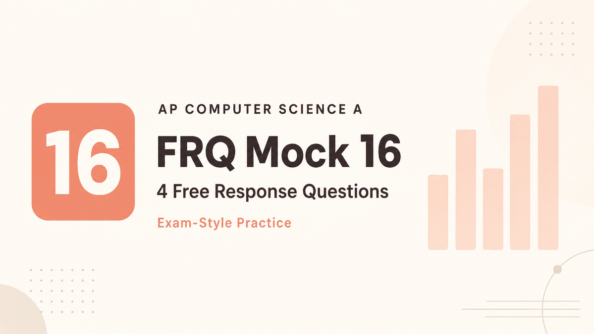 AP CSA FRQ Mock 16