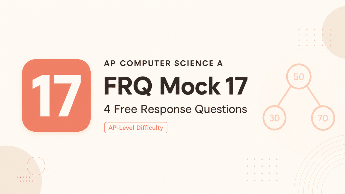 AP CSA FRQ Mock 17