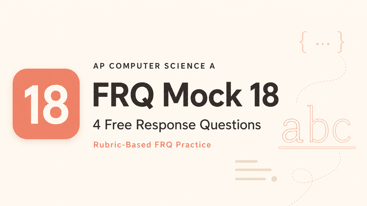 AP CSA FRQ Mock 18