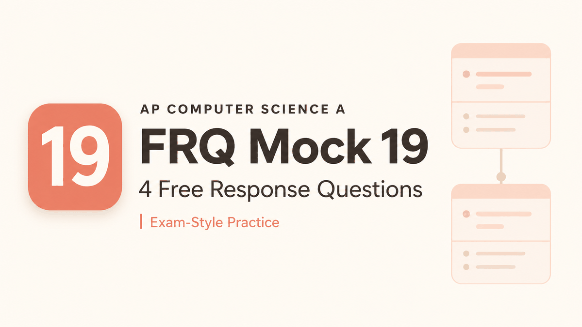 AP CSA FRQ Mock 19