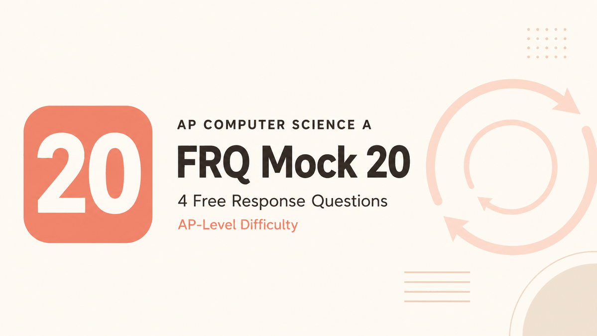 AP CSA FRQ Mock 20