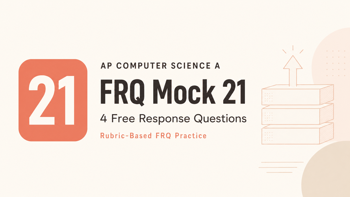 AP CSA FRQ Mock 21