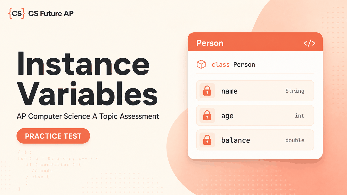 AP CSA Topic Practice: Instance Variables